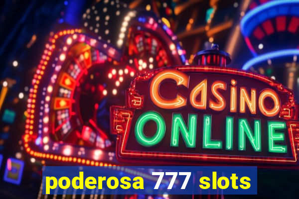 poderosa 777 slots